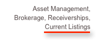 Asset Management,
Brokerage, Receiverships, Current Listings
￼